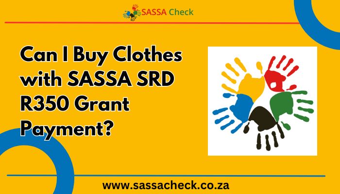 Can I Buy Clothes with SASSA SRD R350 Grant Payment