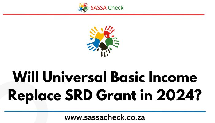 Will Universal Basic Income Replace SRD Grant in 2024?