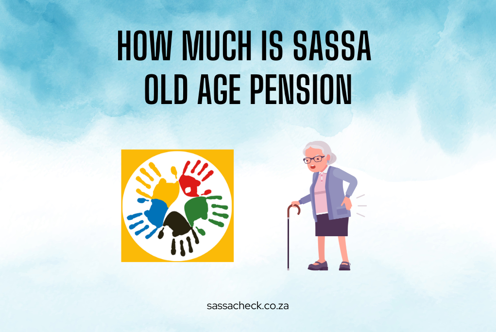 How Much is SASSA Old Age Pension